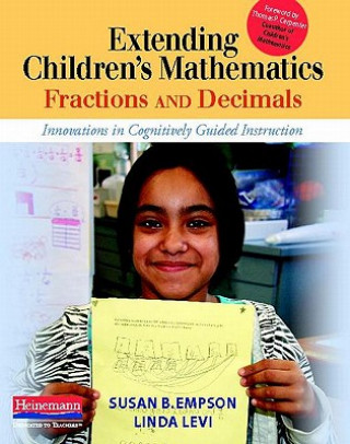 Carte Extending Children's Mathematics: Fractions and Decimals: Innovations in Cognitively Guided Instruction Susan B. Empson
