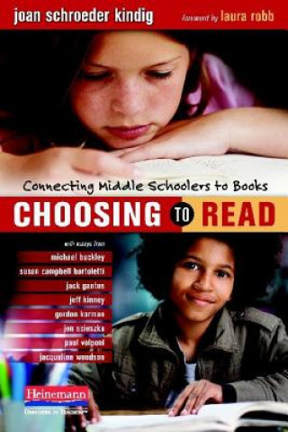 Könyv Choosing to Read: Connecting Middle Schoolers to Books Joan S. Kindig