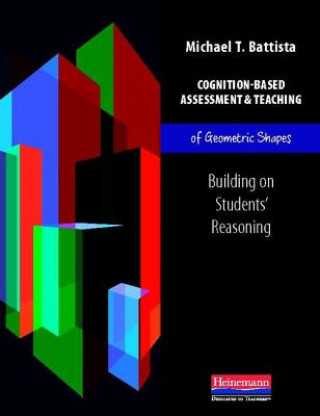 Βιβλίο Cognition-Based Assessment & Teaching of Geometric Shapes: Building on Students' Reasoning Michael T. Battista