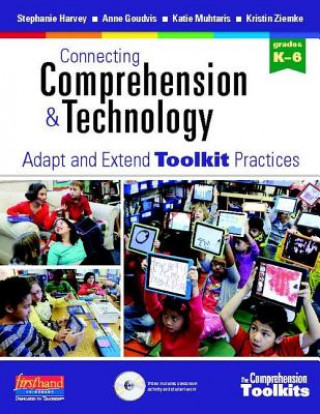 Knjiga Connecting Comprehension & Technology: Adapt and Extend Toolkit Practices Stephanie Harvey