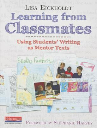 Carte Learning from Classmates: Using Students' Writing as Mentor Texts Lisa Eickholdt