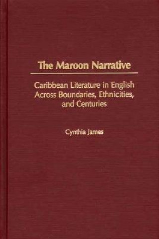 Libro The Maroon Narrative Cynthia James