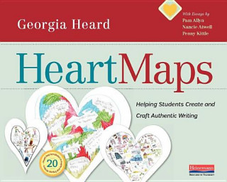Könyv Heart Maps: Helping Students Create and Craft Authentic Writing Georgia Heard