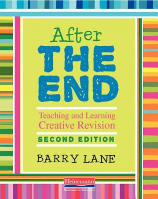 Kniha After the End, Second Edition: Teaching and Learning Creative Revision Barry Lane