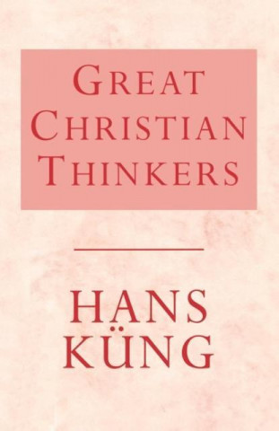Könyv Great Christian Thinkers Hans Kung