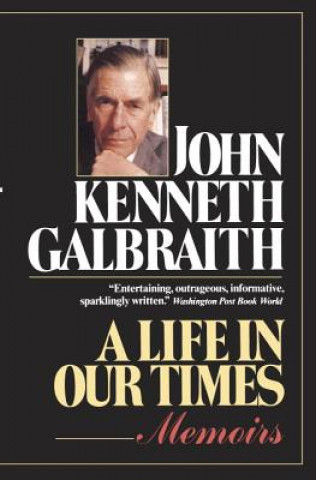 Kniha A Life in Our Times John Kenneth Galbraith