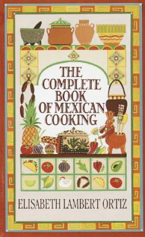 Carte Complete Book of Mexican Cooking Elisabeth Lambert Ortiz
