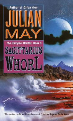 Book The Sagittarius Whorl: Book Three of the Rampart Worlds Trilogy Julian May