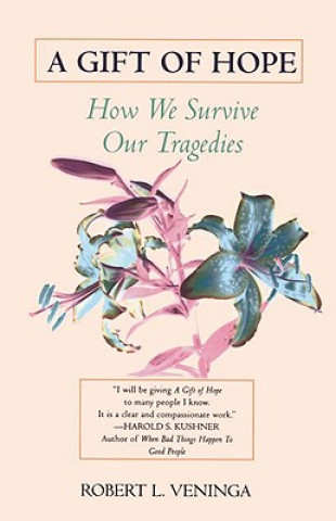 Książka A Gift of Hope: How We Survive Our Tragedies Robert L. Veninga