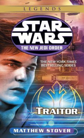 Carte Traitor: Star Wars Legends (the New Jedi Order) Matthew Woodring Stover