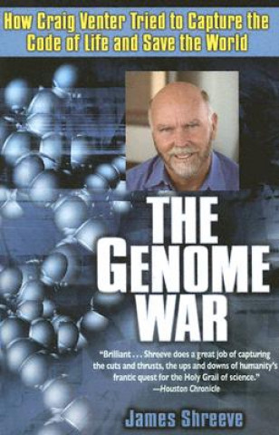 Könyv The Genome War: How Craig Venter Tried to Capture the Code of Life and Save the World James Shreeve