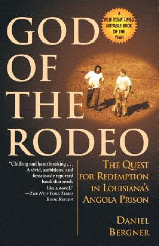 Kniha God of the Rodeo: The Quest for Redemption in Louisiana's Angola Prison Daniel Bergner
