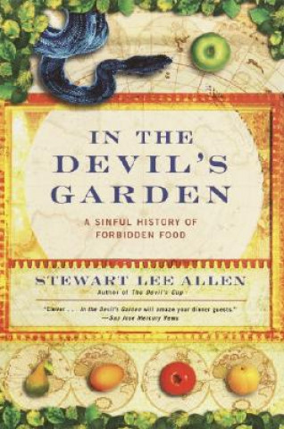 Carte In the Devil's Garden: A Sinful History of Forbidden Food Stewart Lee Allen