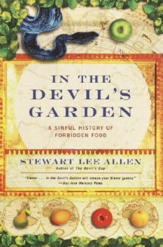 Książka In the Devil's Garden: A Sinful History of Forbidden Food Stewart Lee Allen