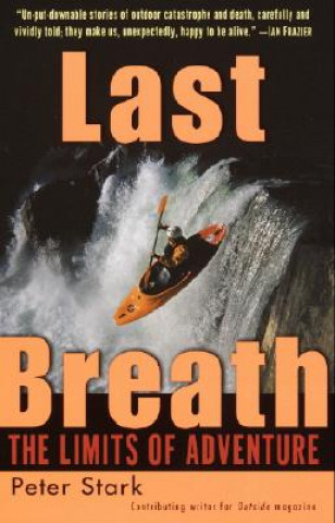 Kniha Last Breath: The Limits of Adventure Peter Stark
