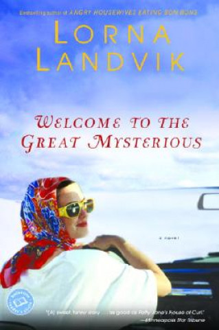 Kniha Welcome to the Great Mysterious Lorna Landvik