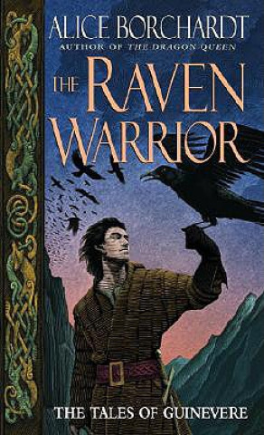 Książka The Raven Warrior: The Tales of Guinevere Alice Borchardt