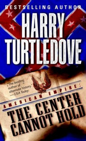 Könyv The Center Cannot Hold Harry Turtledove