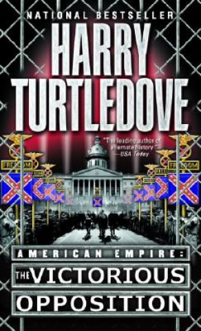 Carte The Victorious Opposition (American Empire, Book Three) Harry Turtledove