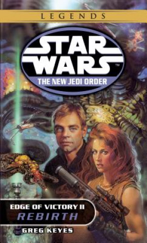 Carte Rebirth: Star Wars Legends (the New Jedi Order: Edge of Victory, Book II) J. Gregory Keyes