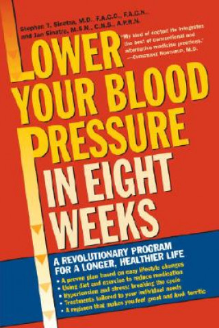 Buch Lower Your Blood Pressure in Eight Weeks: A Revolutionary Program for a Longer, Healthier Life Stephen T. Sinatra