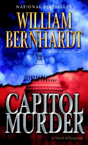 Kniha Capitol Murder: A Novel of Suspense William Bernhardt