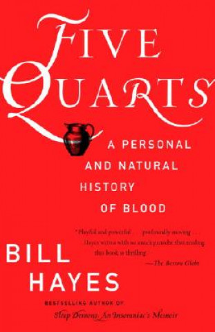 Kniha Five Quarts: A Personal and Natural History of Blood Bill Hayes