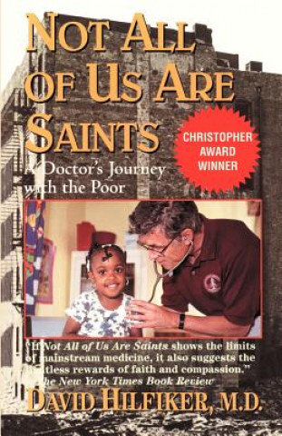 Könyv Not All of Us Are Saints: A Doctor's Journey with the Poor David Hilfiker