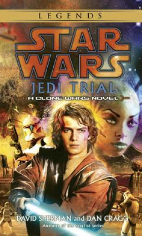 Könyv Jedi Trial: Star Wars Legends: A Clone Wars Novel Dan Cragg