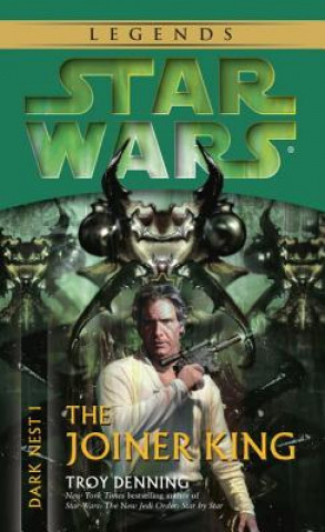 Könyv The Joiner King: Star Wars Legends (Dark Nest, Book I) Troy Denning