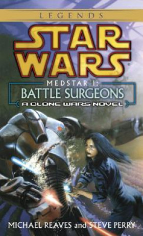 Könyv Battle Surgeons: Star Wars Legends (Medstar, Book I) Michael Reaves
