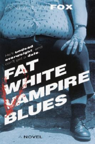 Книга Fat White Vampire Blues Andrew Fox