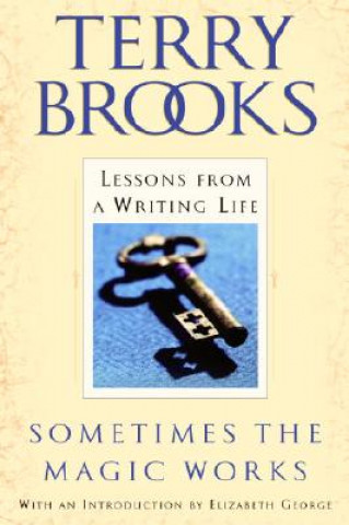 Książka Sometimes the Magic Works: Lessons from a Writing Life Terry Brooks