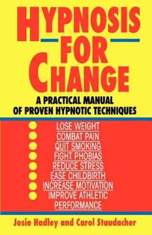 Carte Hypnosis for Change: A Practical Manual of Proven Hypnotic Techniques Josie Hadley