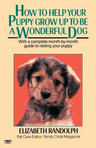 Kniha How to Help Your Puppy Grow Up to Be a Wonderful Dog Elizabeth Randolph