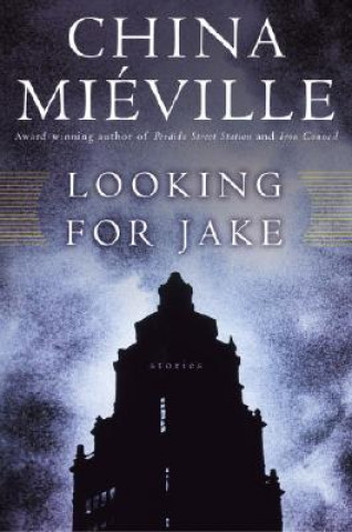 Könyv Looking for Jake: Stories China Mieville