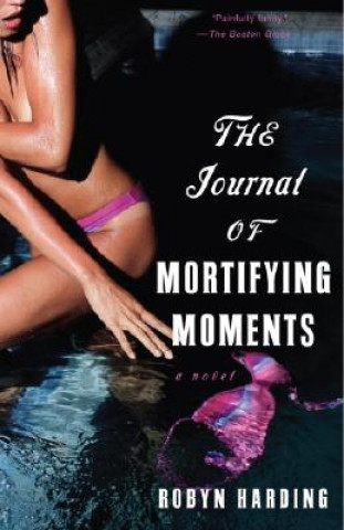 Książka The Journal of Mortifying Moments Robyn Harding