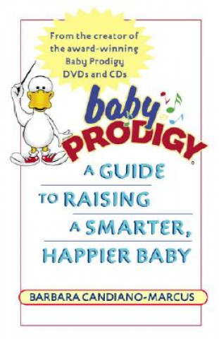 Book Baby Prodigy: A Guide to Raising a Smarter, Happier Baby Barbara Candiano-Marcus