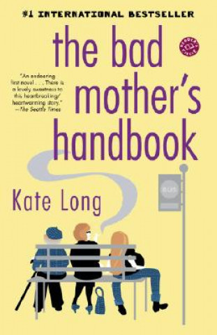 Carte The Bad Mother's Handbook Kate Long