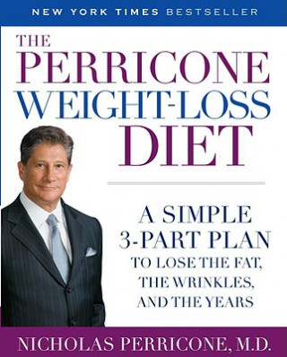 Könyv The Perricone Weight-Loss Diet: A Simple 3-Part Plan to Lose the Fat, the Wrinkles, and the Years Nicholas Perricone