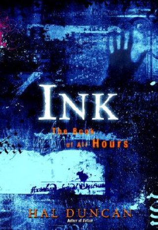 Kniha Ink: The Book of All Hours Hal Duncan
