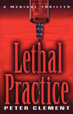 Knjiga Lethal Practice Peter Clement