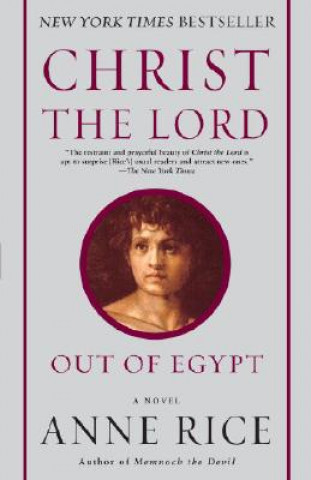 Carte Christ the Lord: Out of Egypt Anne Rice