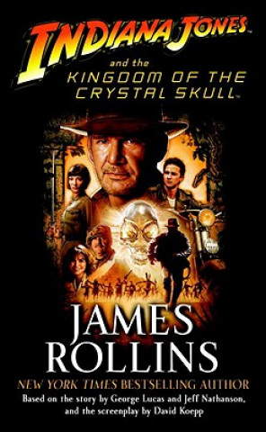 Kniha Indiana Jones and the Kingdom of the Crystal Skull (TM) James Rollins