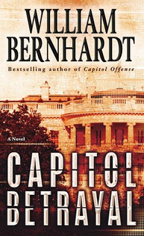 Kniha Capitol Betrayal William Bernhardt