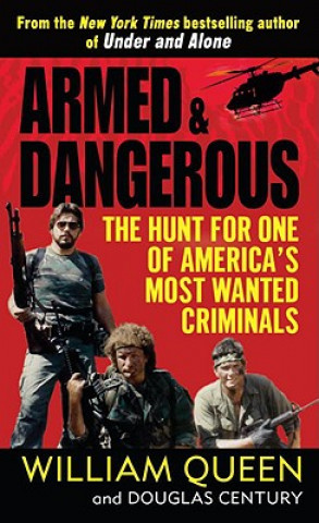 Kniha Armed and Dangerous: The Hunt for One of America's Most Wanted Criminals William Queen