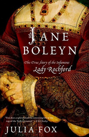 Kniha Jane Boleyn: The True Story of the Infamous Lady Rochford Julia Fox