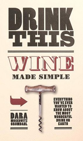 Buch Drink This: Wine Made Simple Dara Moskowitz Grumdahl