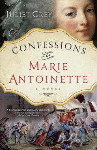 Kniha Confessions of Marie Antoinette Juliet Grey