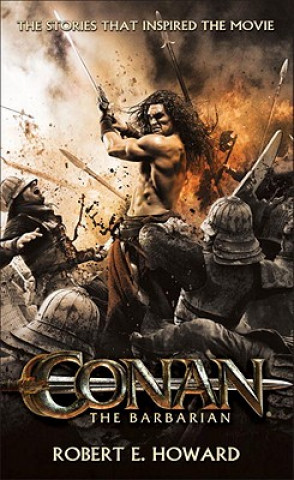 Könyv Conan the Barbarian: The Stories That Inspired the Movie Robert Ervin Howard